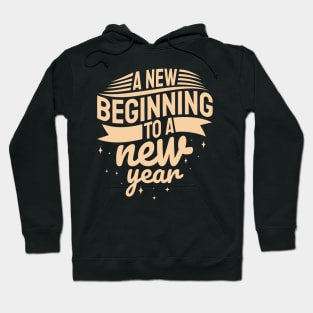 New Year Quote A New Beginning To A New Year Inspirational Gift Hoodie